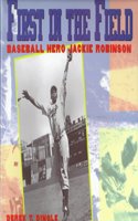 First in the Field:: First in the Field: Baseball Hero Jackie Robinson