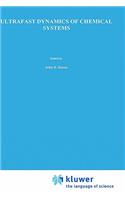 Ultrafast Dynamics of Chemical Systems: (7 Understanding Chemical Reactivity)