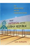 That Infernal Little Cuban Republic