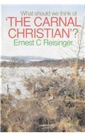 What Should We Think of the Carnal Christian?