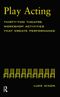 Play-Acting: A Guide to Theatre Workshops