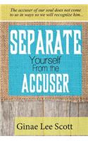 Separate Yourself From the Accuser