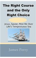 Right Course and the Only Right Choice
