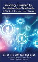 Building Community: Developing Internet Relationships in the 21st Century Using Google+