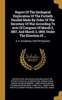 Report Of The Geological Exploration Of The Fortieth Parallel Made By Order Of The Secretary Of War According To Acts Of Congress Of Marsh 2, 1867, And March 3, 1869, Under The Direction Of ...