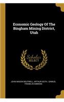 Economic Geology Of The Bingham Mining District, Utah