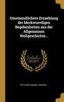 Umstaendlichere Erzaehlung der Merkwuerdigen Begebenheiten aus der Allgemeinen Weltgeschichte...