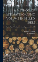 Method of Estimating Cubic Volume in Felled Trees; no.117