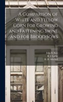 Comparison of White and Yellow Corn for Growing and Fattening Swine and for Brood Sows