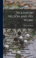 Woodrow Wilson and His Work