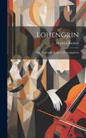 Lohengrin: Zum Erstenmale Kritisch Herausgegeben