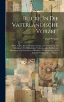 Blicke In Die Vaterländische Vorzeit