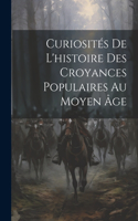 Curiosités De L'histoire Des Croyances Populaires Au Moyen Âge