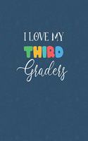 I Love My Third Graders: 3rd Grade Teacher Lesson Planner and Appreciation Gift Large 8 x 10 Size 150 pages