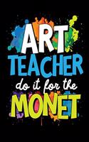 Art Teacher Do For The Monet: 2019-2020 Teacher Lesson Planner Organizer with 12 Month Academic Agenda...Weekly & Monthly Calendar 8.5 11 150 pages