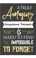A Truly Amazing Occupational Therapist Is Hard To Find And impossible To Forget