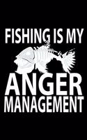 Fishing Is My Anger Management: Fishing Notebook for any true Fisherman. DIY Writing Diary, Sports Fishing Journal Log Book, Planner Note Book - 120 Dot Grid Pages