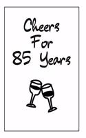 Cheers For 85 Years Notebook