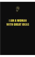 I am a woman with great ideas: 6x9 Unlined 120 pages writing notebooks for Women and girls