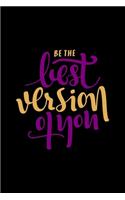 Be The Best Version of You