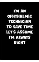 Ophthalmic Technician Notebook - Ophthalmic Technician Diary - Ophthalmic Technician Journal - Funny Gift for Ophthalmic Technician: Medium College-Ruled Journey Diary, 110 page, Lined, 6x9 (15.2 x 22.9 cm)