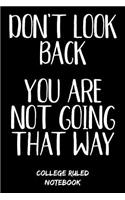 Don't Look Back You Are Not Going That Way