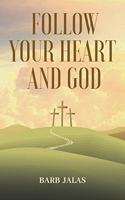 Follow Your Heart and God