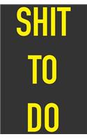 Shit To Do