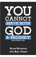 You cannot serve both God and money Matthew 6: 24 Blank Notebook with Bible Verses: 6x9 Blank Christian Composition Notebook or Devotional Journal - Bible Journal or Prayer Book for Men and Women