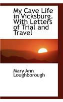 My Cave Life in Vicksburg. With Letters of Trial and Travel