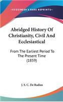 Abridged History Of Christianity, Civil And Ecclesiastical