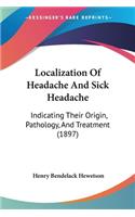 Localization Of Headache And Sick Headache