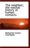 The Neighbor; The Natural History of Human Contacts