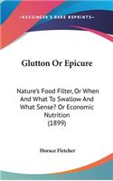 Glutton or Epicure