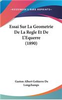 Essai Sur La Geometrie De La Regle Et De L'Equerre (1890)