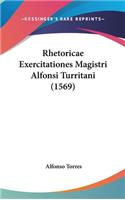 Rhetoricae Exercitationes Magistri Alfonsi Turritani (1569)