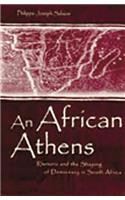 African Athens: Rhetoric and the Shaping of Democracy in South Africa