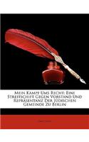 Mein Kampf Ums Recht: Eine Streitschift Gegen Vorstand Und Reprasentanz Der Judischen Gemeinde Zu Berlin