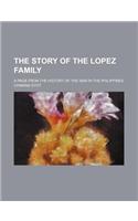 The Story of the Lopez Family; A Page from the History of the War in the Philippines