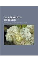 Dr. Berkeley's Discovery