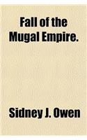 Fall of the Mugal Empire.