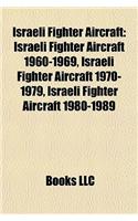 Israeli Fighter Aircraft: Israeli Fighter Aircraft 1960-1969, Israeli Fighter Aircraft 1970-1979, Israeli Fighter Aircraft 1980-1989