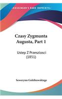 Czasy Zygmunta Augusta, Part 1