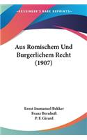 Aus Romischem Und Burgerlichem Recht (1907)