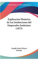 Explicacion Historica de Las Instituciones del Emperador Justiniano (1873)