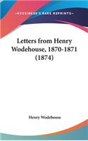 Letters from Henry Wodehouse, 1870-1871 (1874)