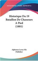 Historique Du 19 Bataillon de Chasseurs a Pied (1881)