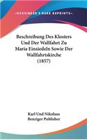 Beschreibung Des Klosters Und Der Wallfahrt Zu Maria Einsiedeln Sowie Der Wallfahrtskirche (1857)