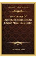 The Concept Of Ingratitude In Renaissance English Moral Philosophy