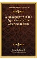 Bibliography on the Agriculture of the American Indians